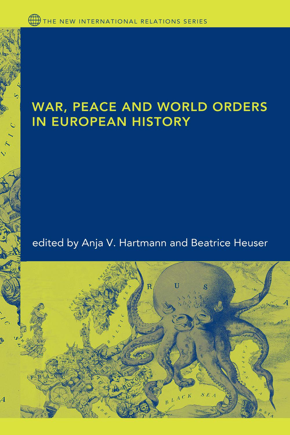 War, Peace and World Orders in European History - Anja V. Hartmann, Beatrice Heuser