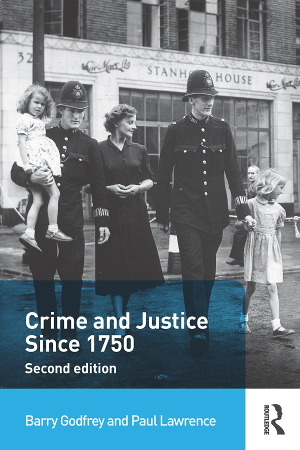 Crime and Justice since 1750 - Barry Godfrey, Paul Lawrence
