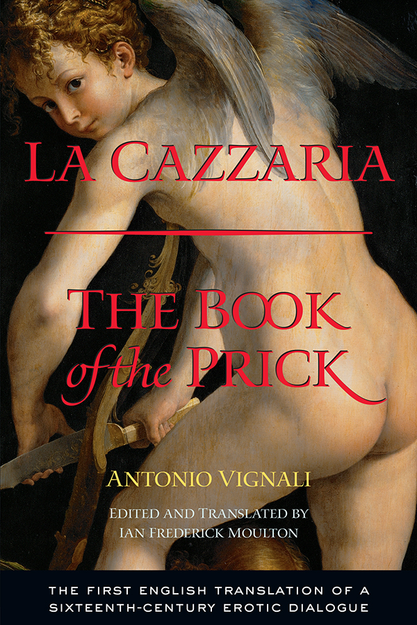 La Cazzaria - Antonio Vignali, Ian Frederick Moulton