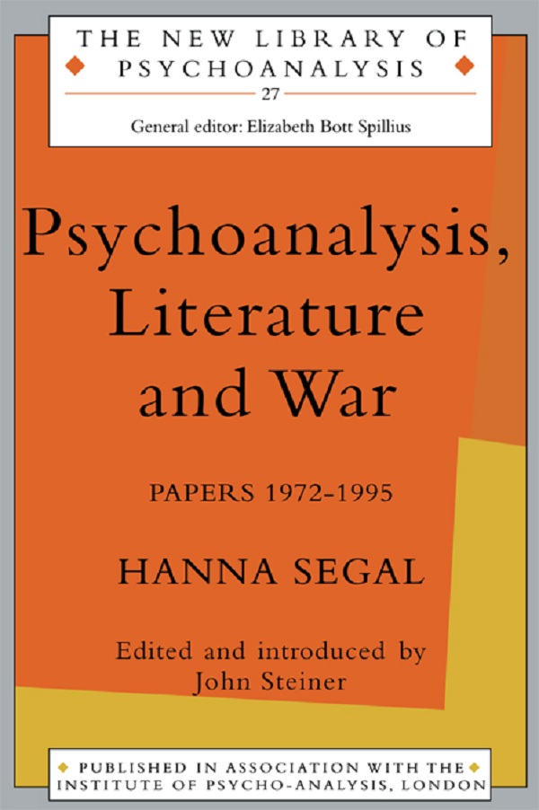 Psychoanalysis, Literature and War - Hanna Segal,,