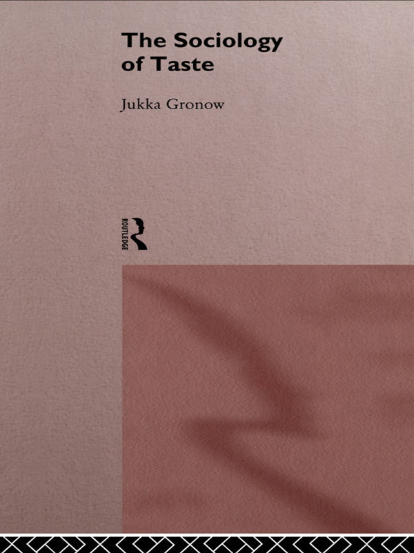 The Sociology Of Taste - Jukka Gronow