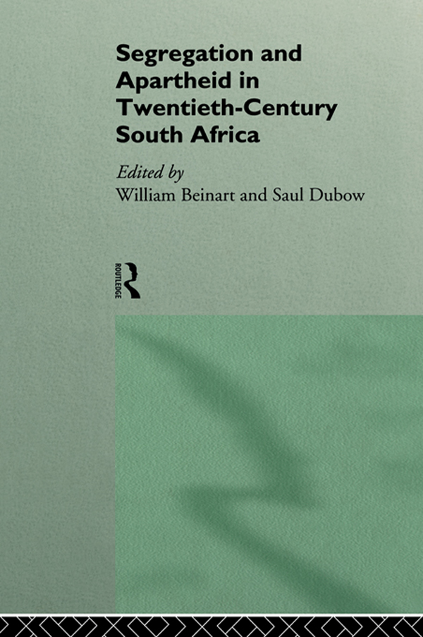 Segregation and Apartheid in Twentieth Century South Africa - William Beinart, Saul Dubow