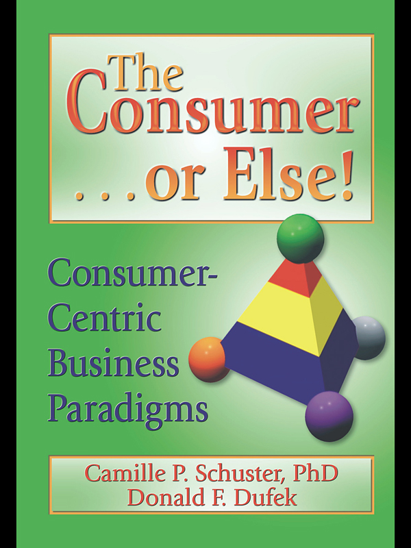 The Consumer . . . or Else! - Donald F Dufek, Camille P Schuster
