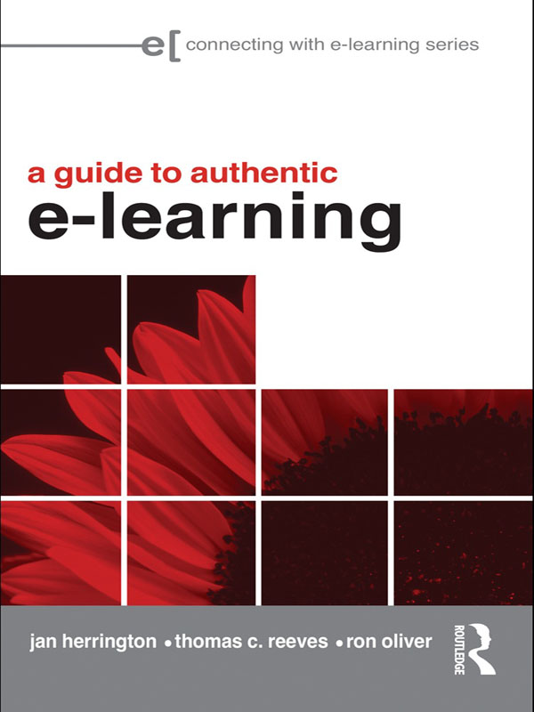 A Guide to Authentic e-Learning - Jan Herrington, Thomas C. Reeves, Ron Oliver,,