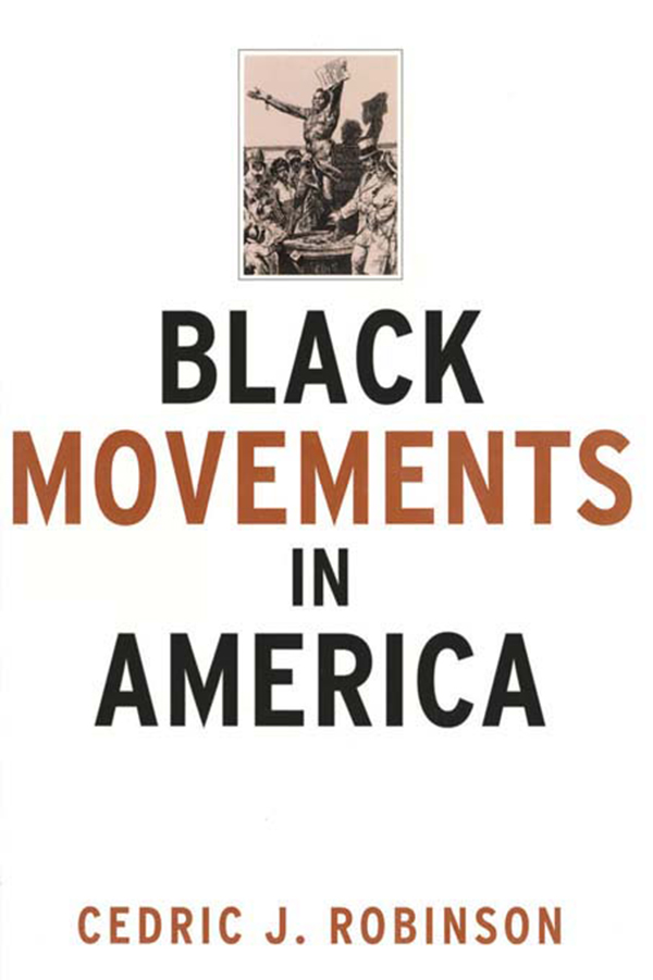 Black Movements in America - Cedric J. Robinson