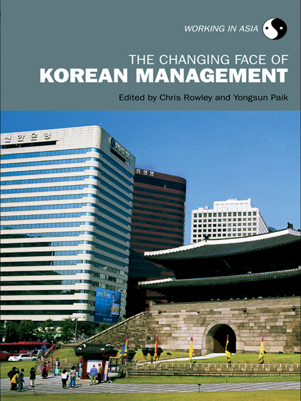 The Changing Face of Korean Management - Chris Rowley, Yongsun Paik