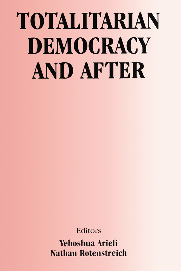 Totalitarian Democracy and After - Yehoshua Arieli, Nathan Rotenstreich