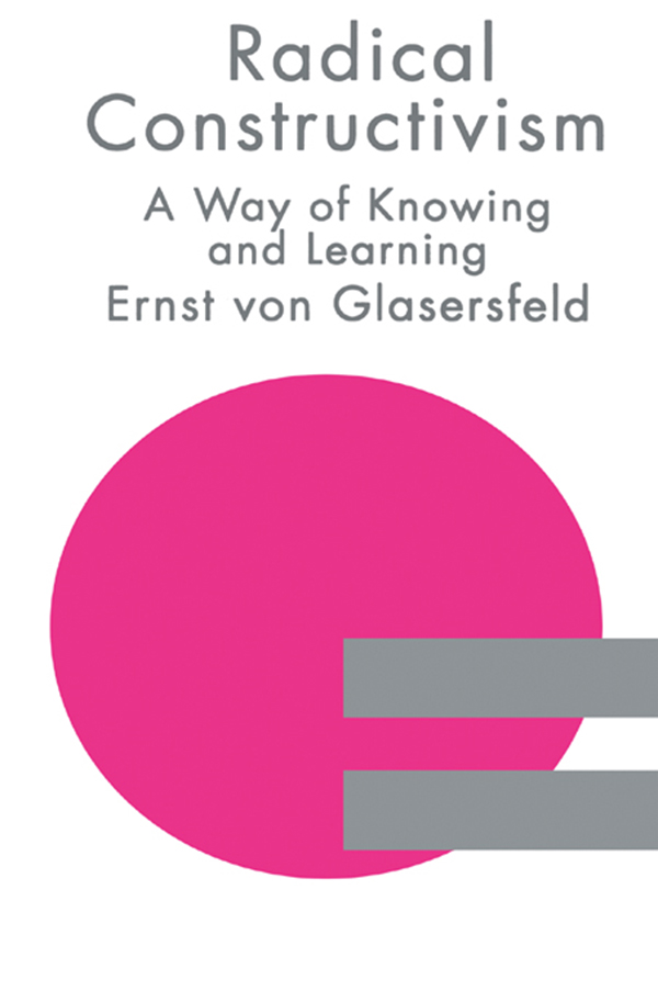 RADICAL CONSTRUCTIVISM - Ernst von Glasersfeld