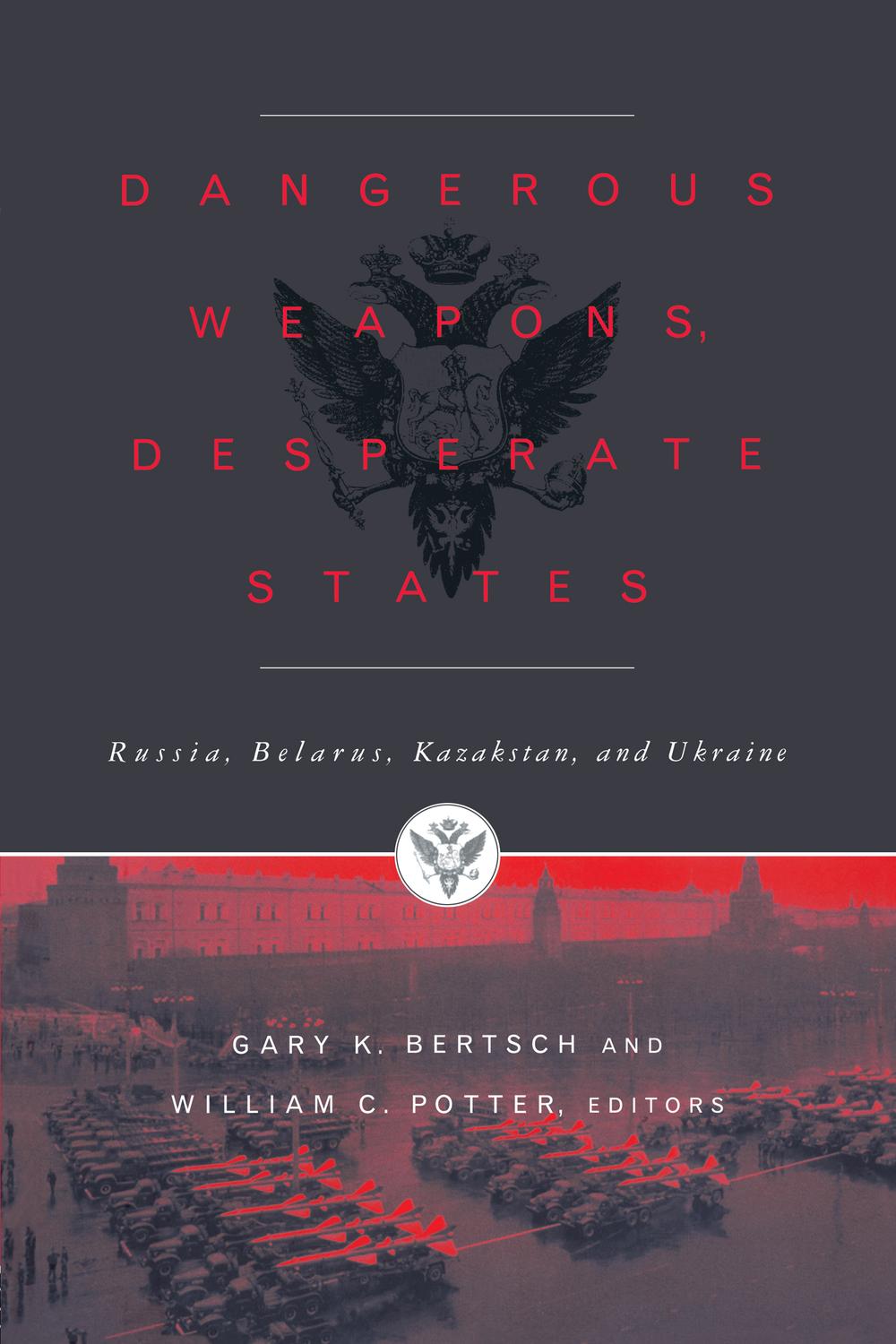 Dangerous Weapons, Desperate States - Gary K. Bertsch, William C. Potter