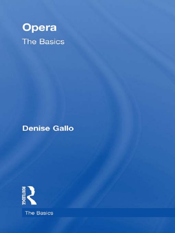 Opera: The Basics - Denise Gallo