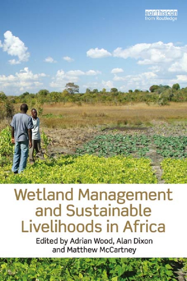 Wetland Management and Sustainable Livelihoods in Africa - Adrian Wood, Alan Dixon, Matthew McCartney