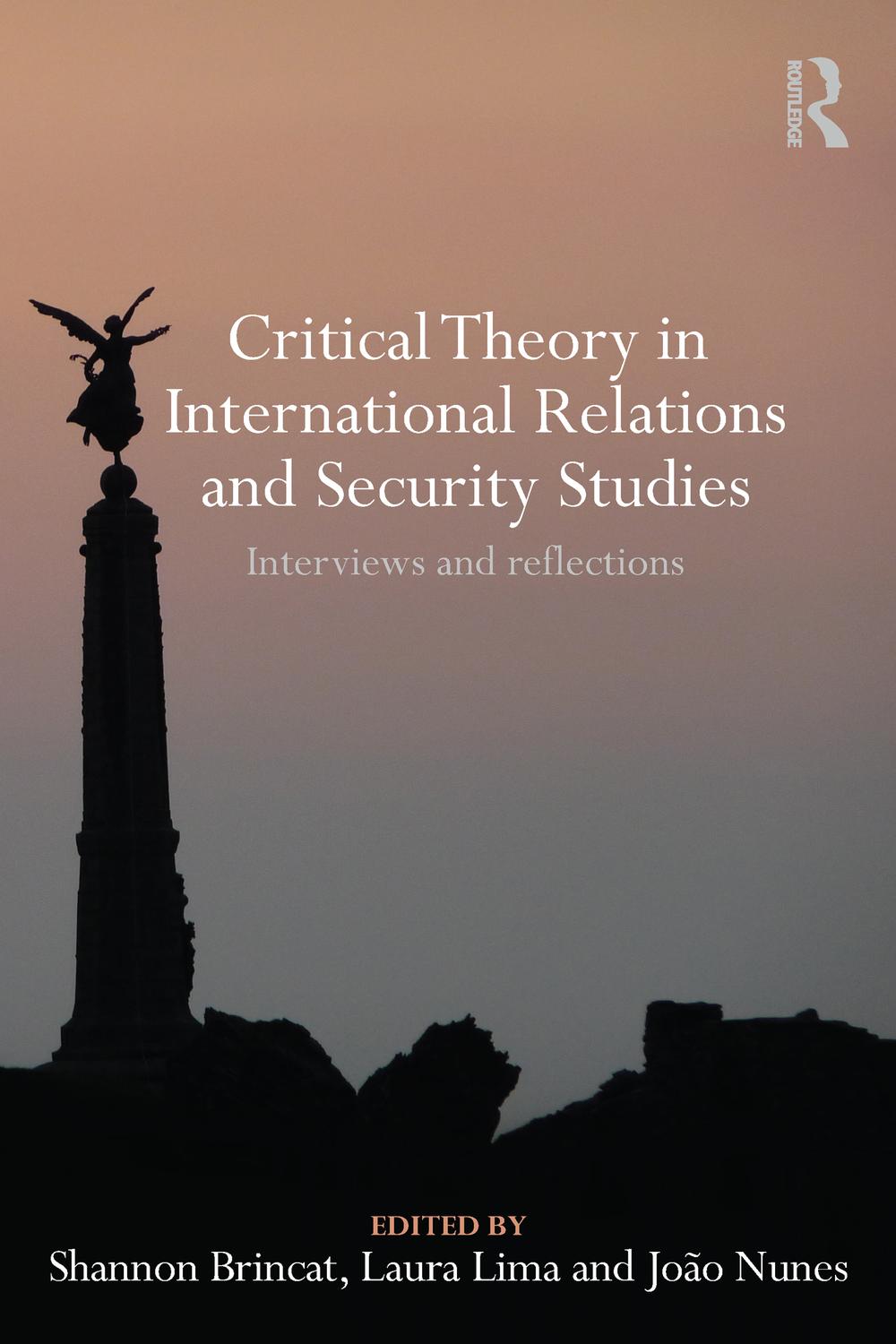 Critical Theory in International Relations and Security Studies - Shannon Brincat, Laura Lima, Joao Nunes