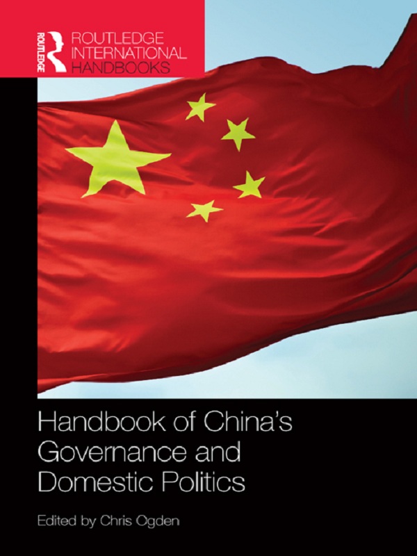Handbook of China's Governance and Domestic Politics - Chris Ogden