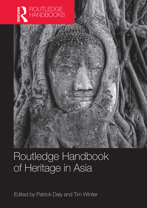 Routledge Handbook of Heritage in Asia - Patrick Daly, Tim Winter