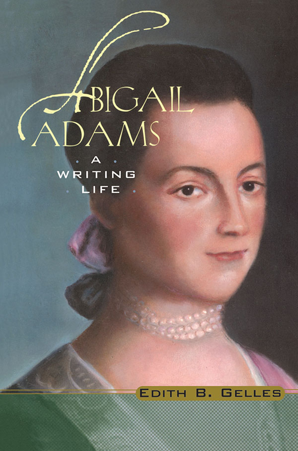 Abigail Adams - Edith B. Gelles