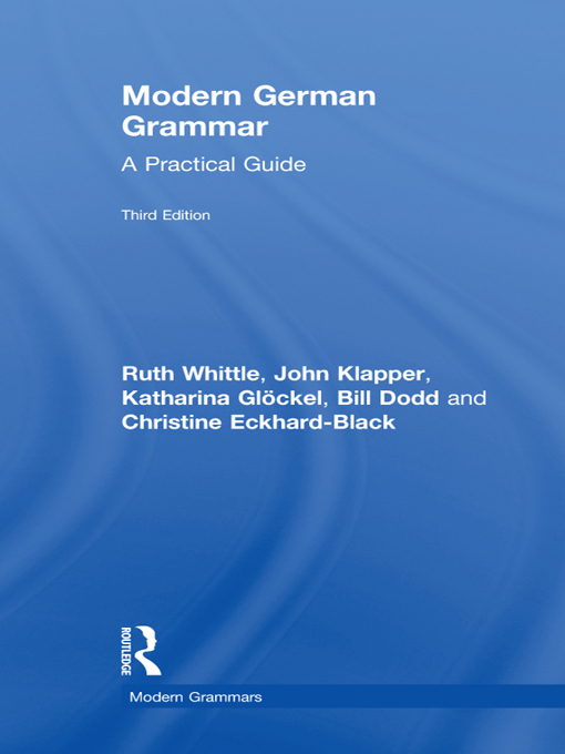 Modern German Grammar - Ruth Whittle, John Klapper, Katharina Glöckel, Bill Dodd, Christine Eckhard-Black