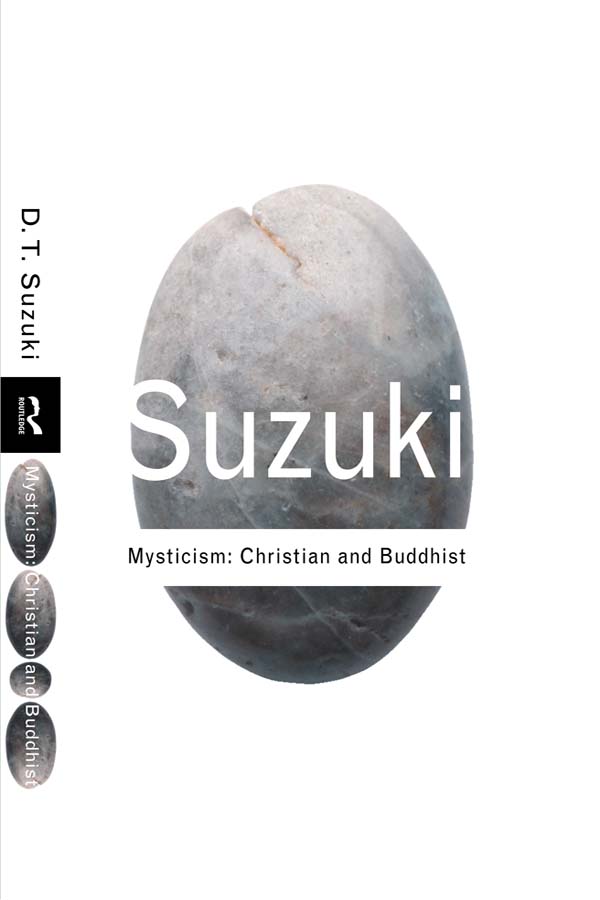 Mysticism: Christian and Buddhist - D.T. Suzuki,,