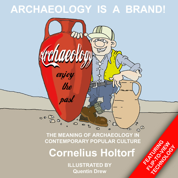 Archaeology Is a Brand! - Cornelius Holtorf