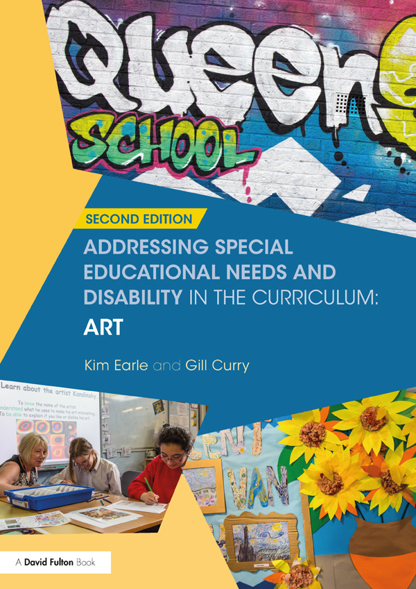 Addressing Special Educational Needs and Disability in the Curriculum: Art - Kim Earle, Gill Curry