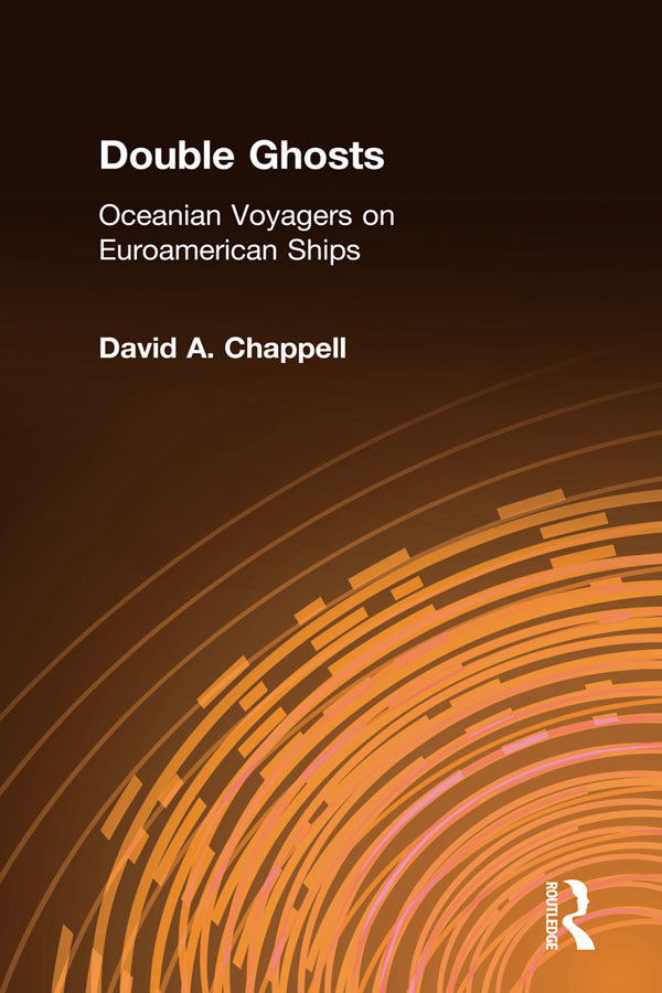 Double Ghosts: Oceanian Voyagers on Euroamerican Ships - David A. Chappell