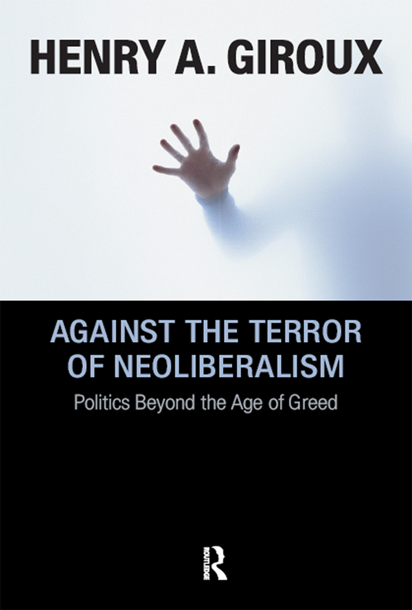 Against the Terror of Neoliberalism - Henry A. Giroux
