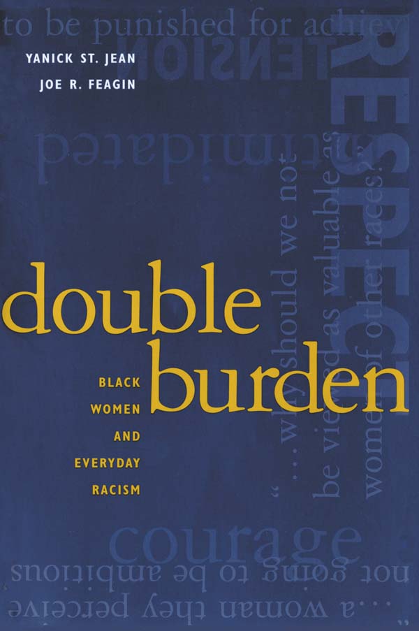 Double Burden: Black Women and Everyday Racism - Yanick St Jean, Joe R Feagin