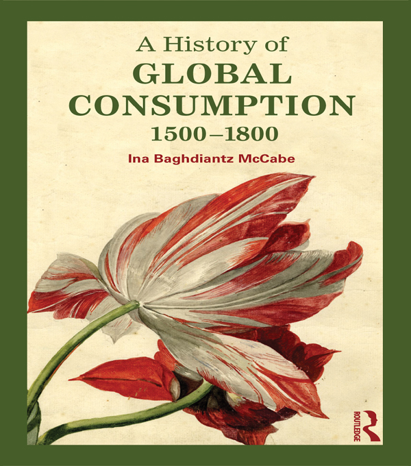 A History of Global Consumption - Ina Baghdiantz McCabe