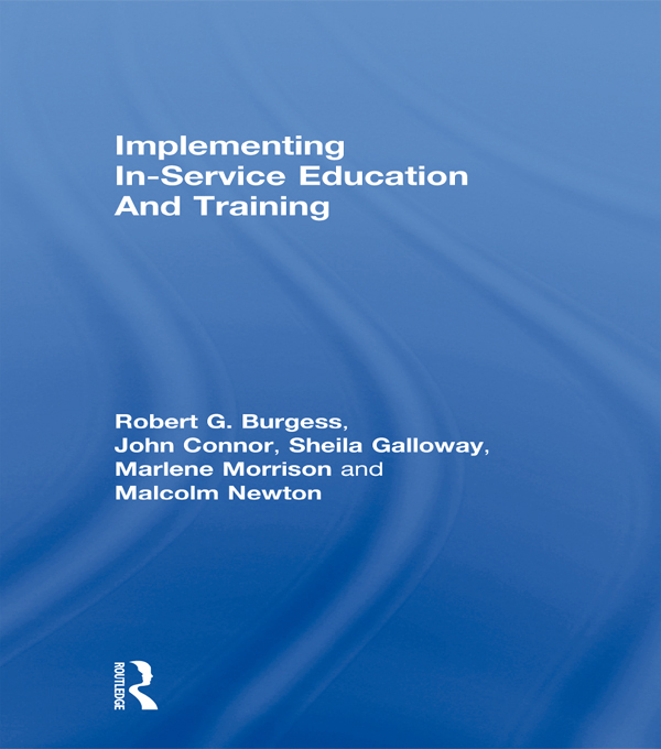 Implementing In-Service Education And Training - Robert G. Burgess, John Connor, Sheila Galloway, Marlene Morrison, Malcolm Newton