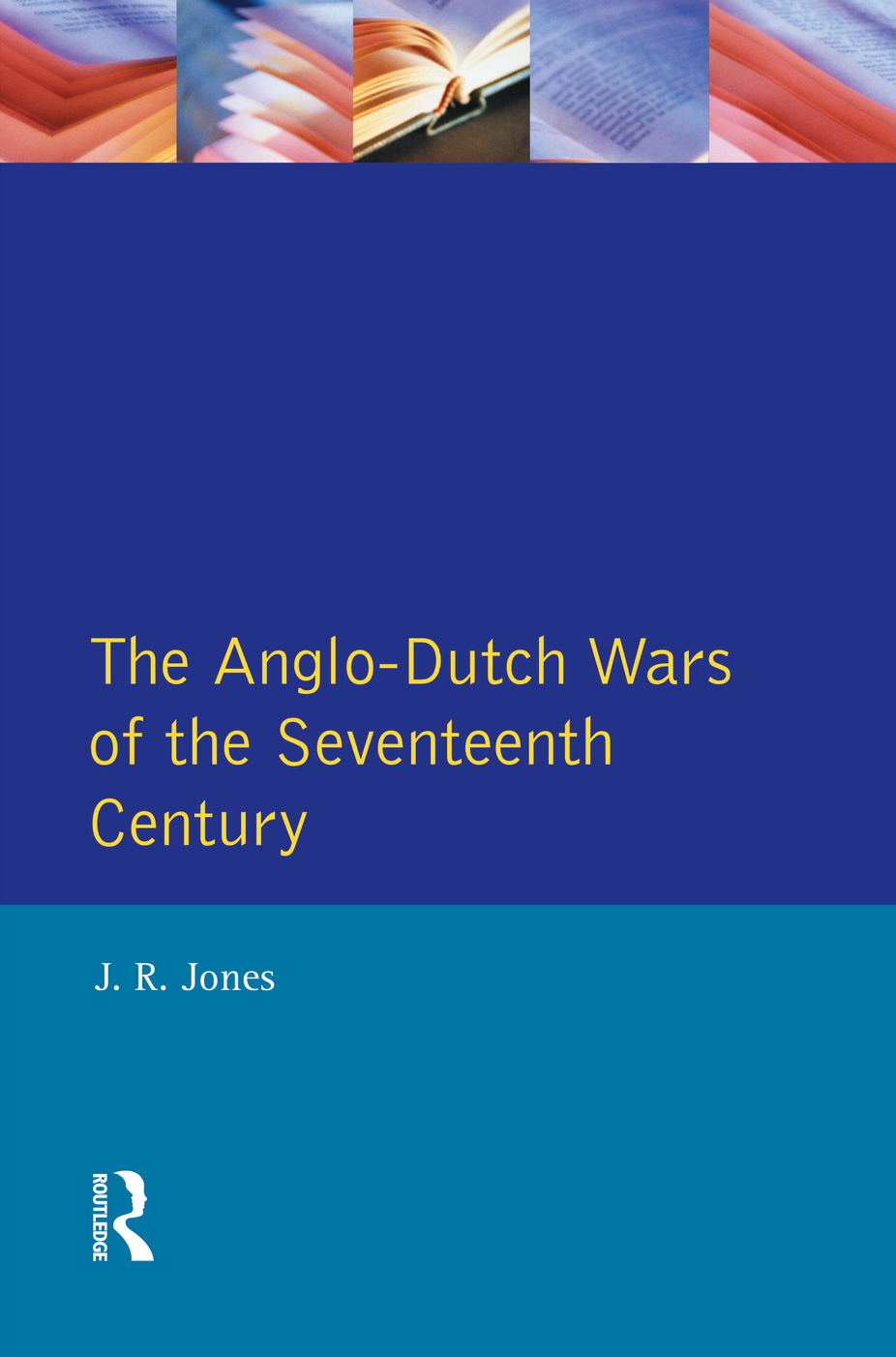 The Anglo-Dutch Wars of the Seventeenth Century - J.R. Jones