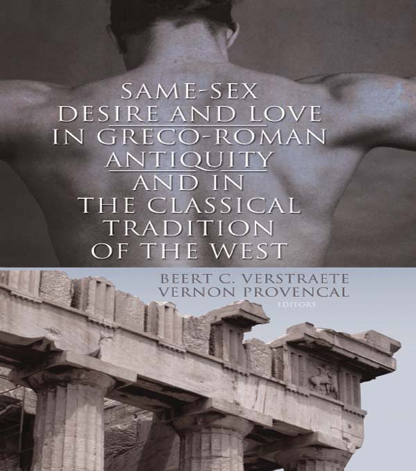 Same-Sex Desire and Love in Greco-Roman Antiquity and in the Classical Tradition of the West - Beerte C. Verstraete, Vernon L. Provencal
