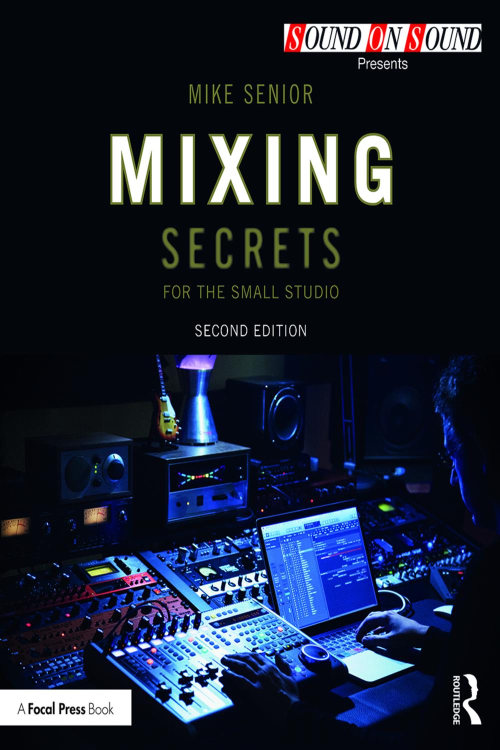 Mixing Secrets for  the Small Studio - Mike Senior,,