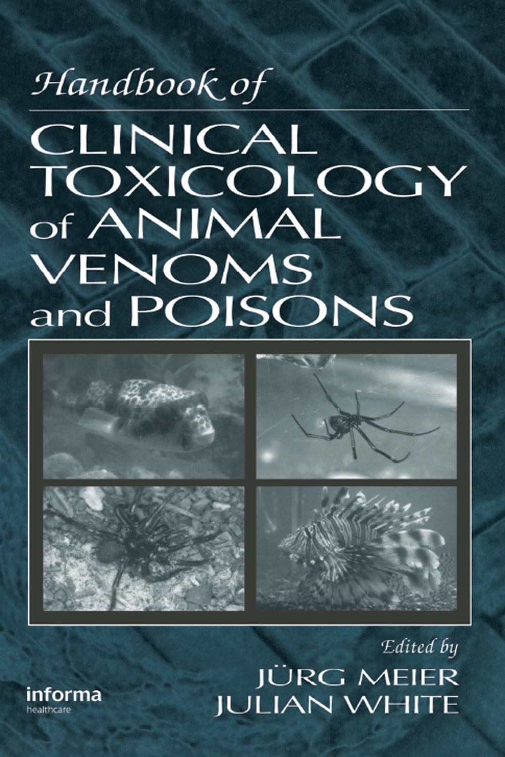 Handbook of Clinical Toxicology of Animal Venoms and Poisons - Julian White, Jurg Meier