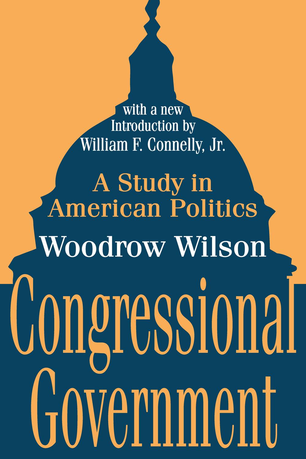 Congressional Government - Woodrow Wilson,,