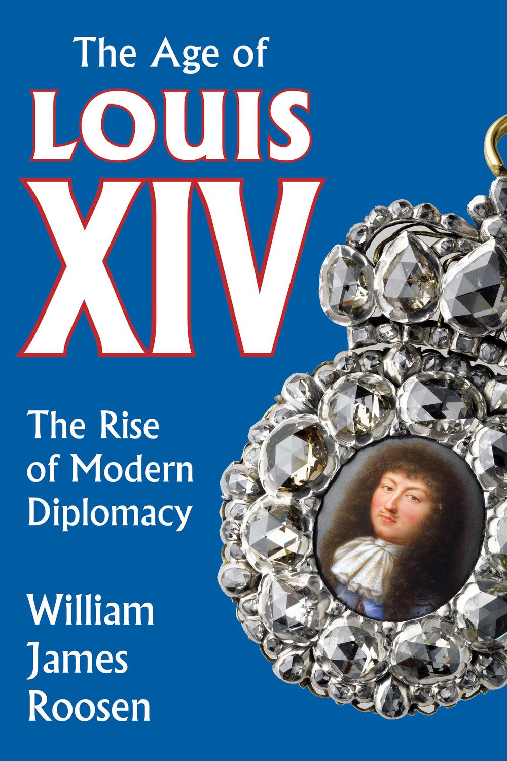 Age of Louis XIV - William James Roosen,,