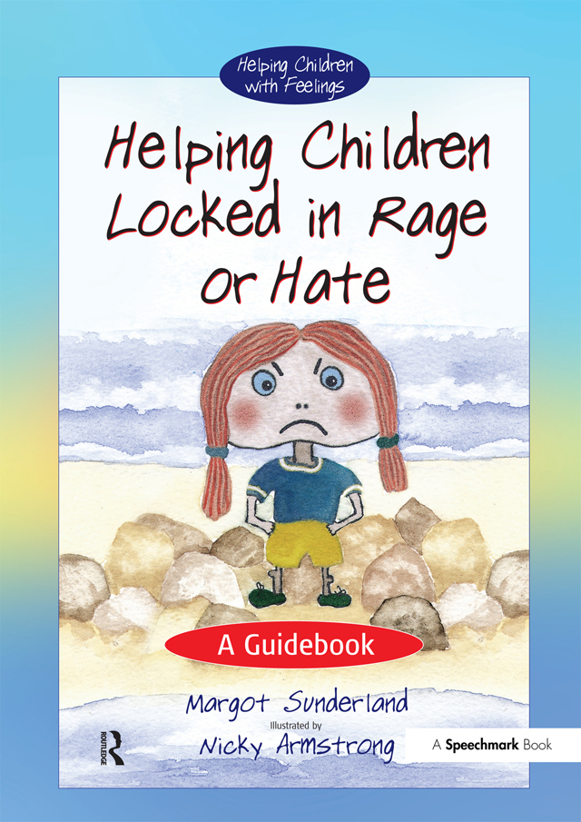 Helping Children Locked in Rage or Hate - Margot Sunderland, Nicky Hancock