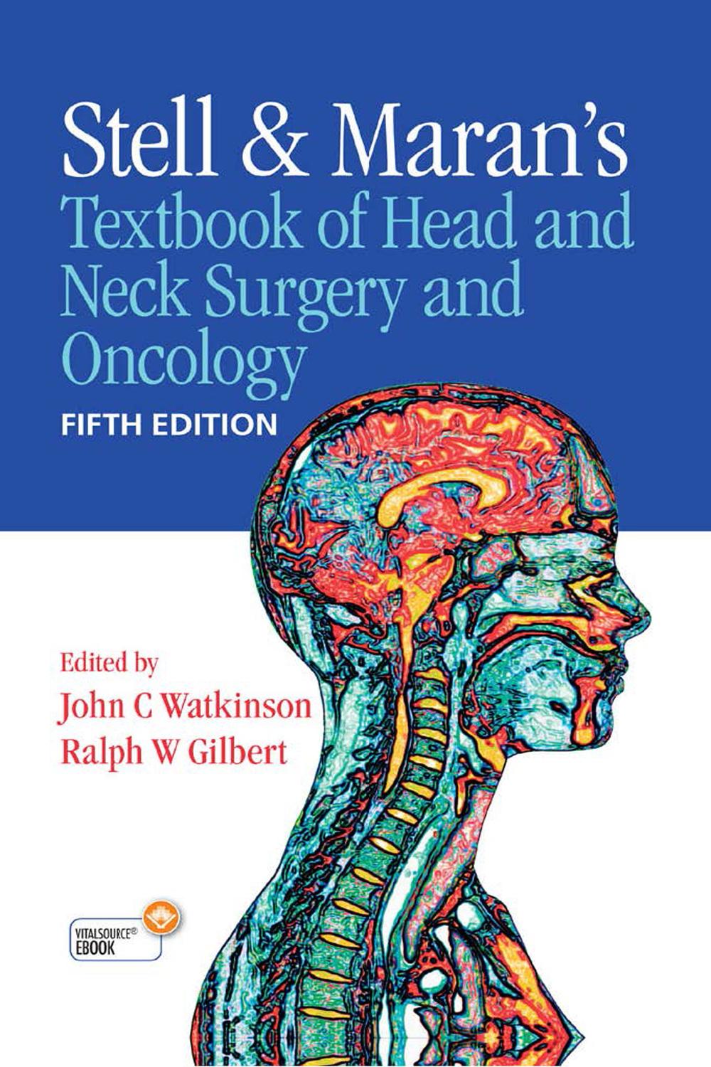 Stell & Maran's Textbook of Head and Neck Surgery and Oncology - John Watkinson, Ralph Gilbert