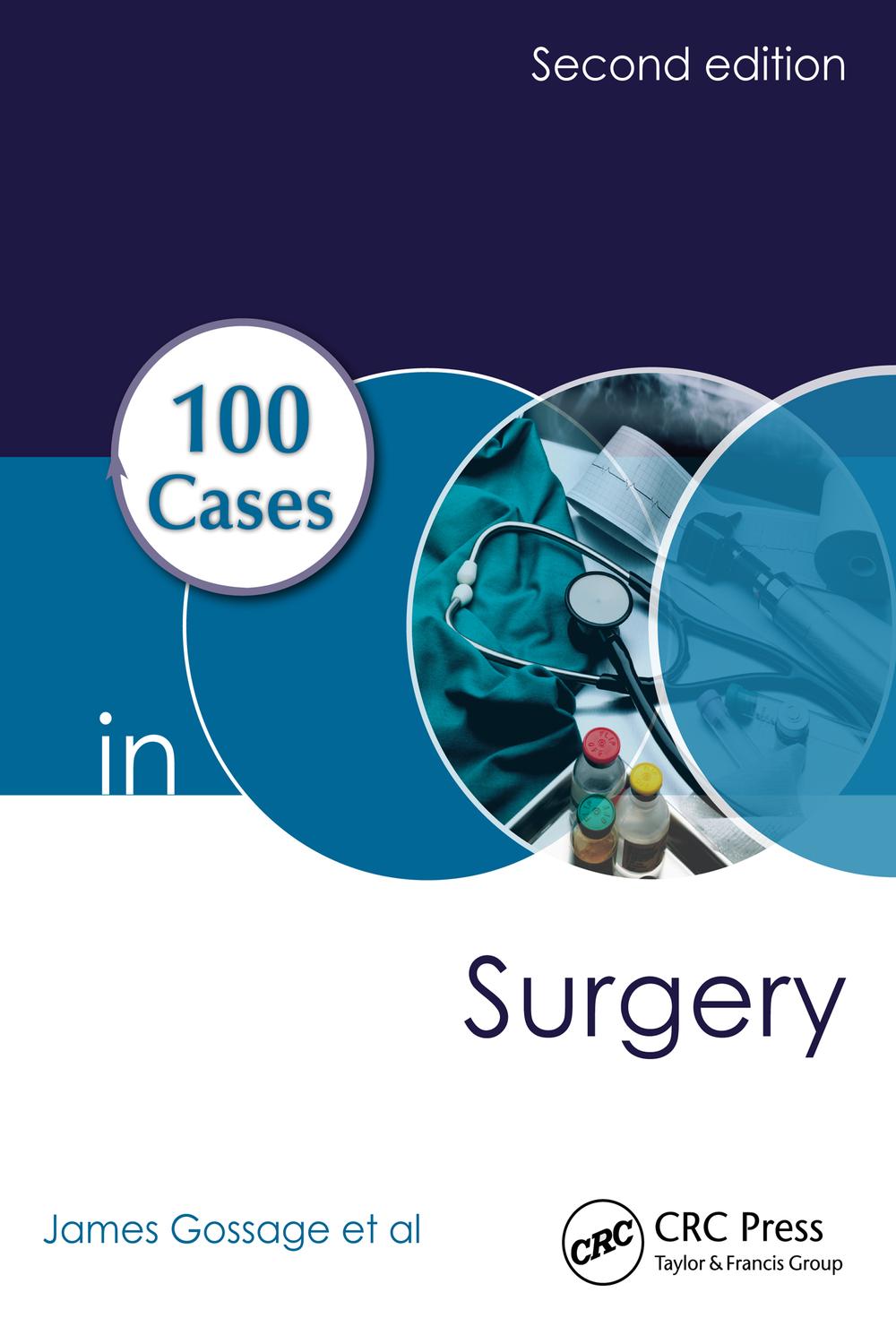 100 Cases in Surgery - James Gossage, Bijan Modarai, Arun Sahai, Richard Worth, Kevin Burnand