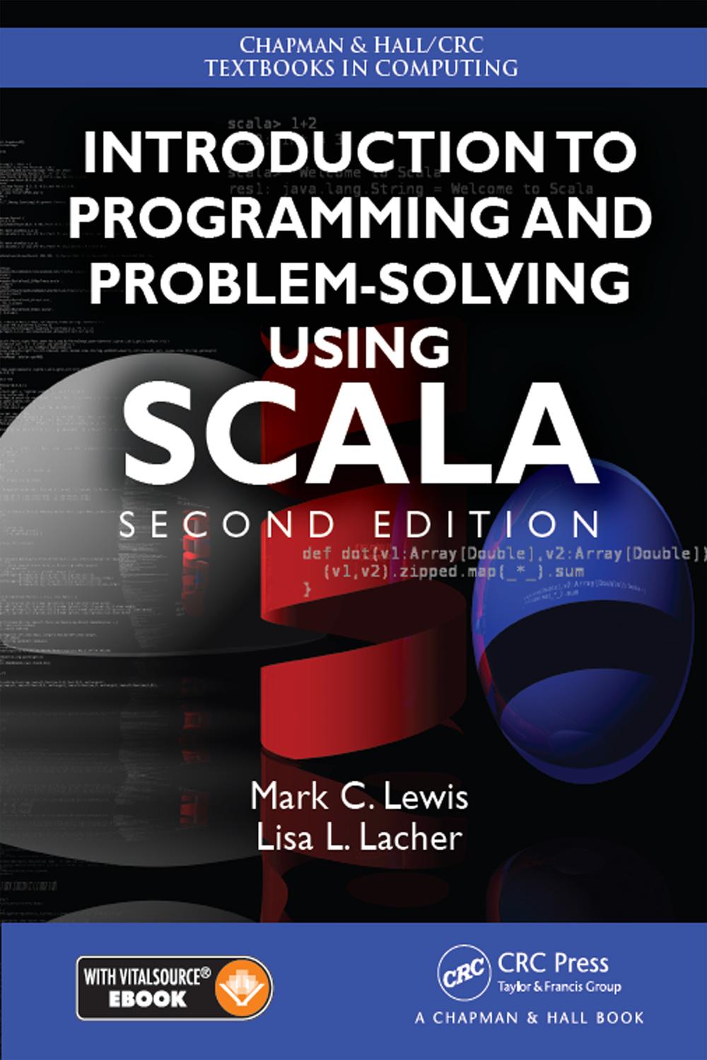 Introduction to Programming and Problem-Solving Using Scala - Mark C. Lewis, Lisa Lacher