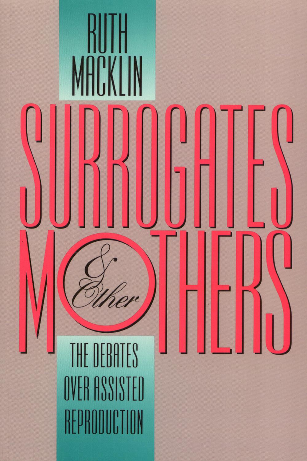 Surrogates and Other Mothers - Ruth Macklin