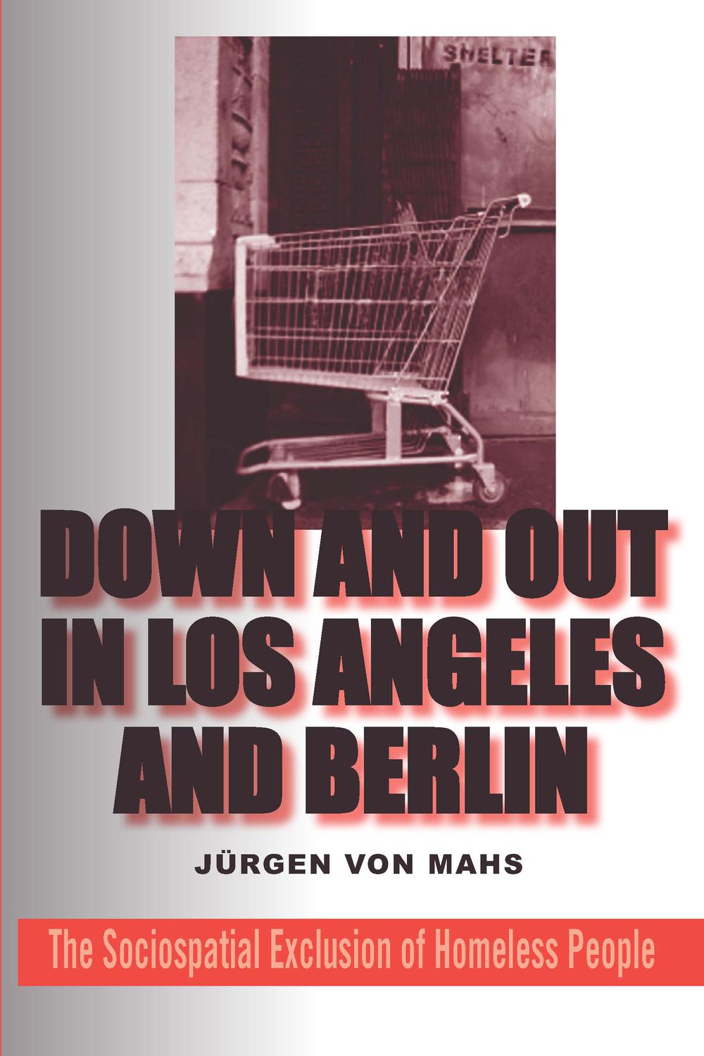 Down and Out in Los Angeles and Berlin - Jurgen von Mahs