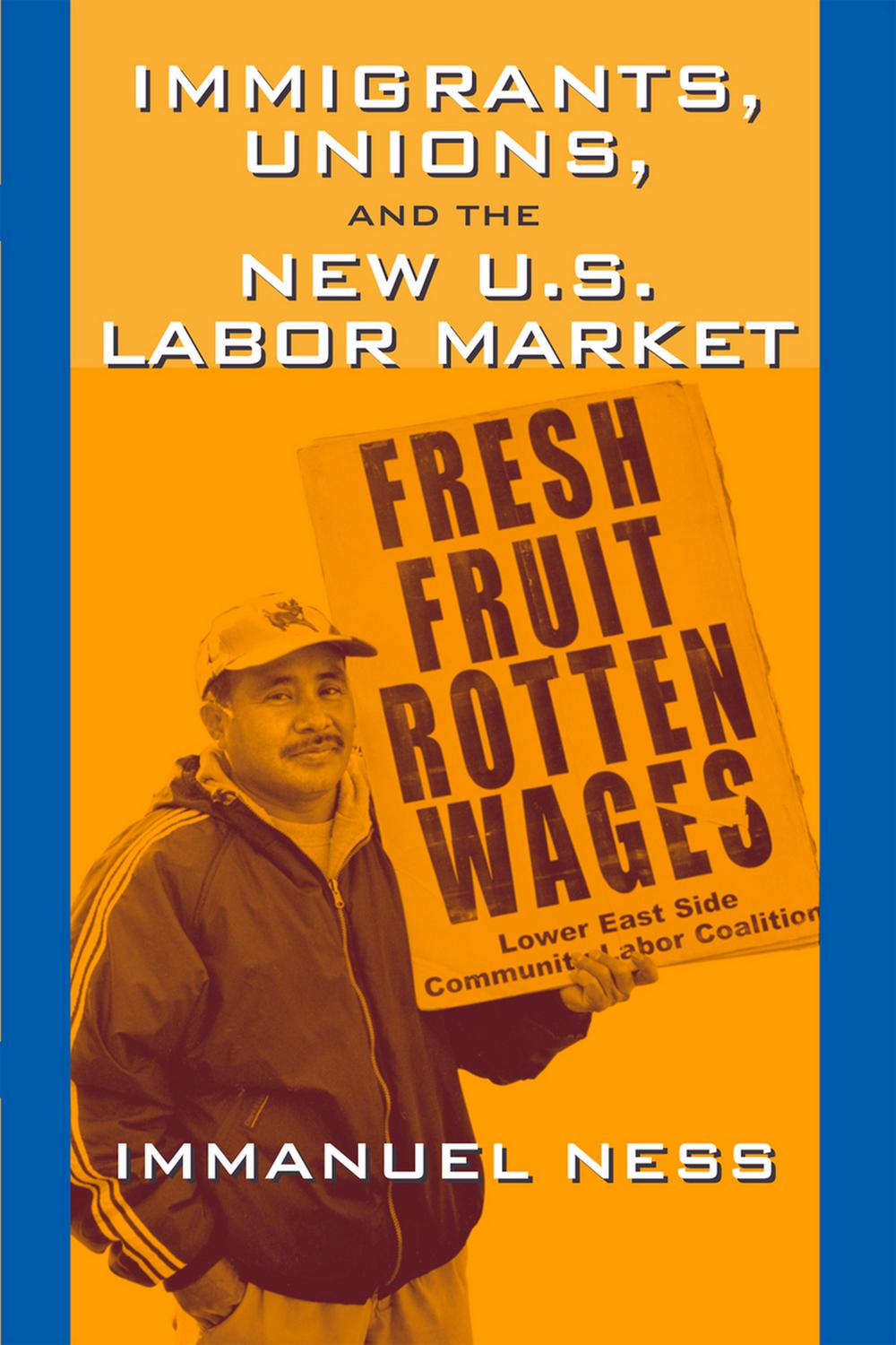 Immigrants Unions & The New Us Labor Mkt - Immanuel Ness
