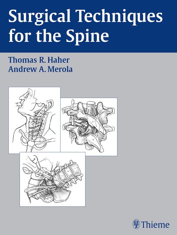 Surgical Techniques for the Spine - Thomas R. Haher, Andrew A. Merola