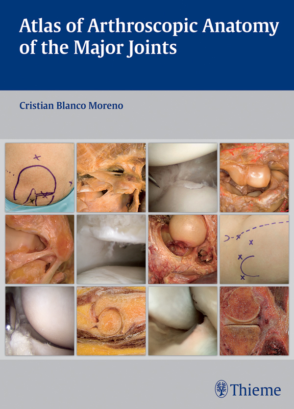 Atlas of Arthroscopic Anatomy of Major Joints - Cristian Blanco Moreno