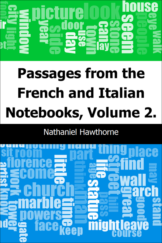 Passages from the French and Italian Notebooks, Volume 2. - Nathaniel Hawthorne