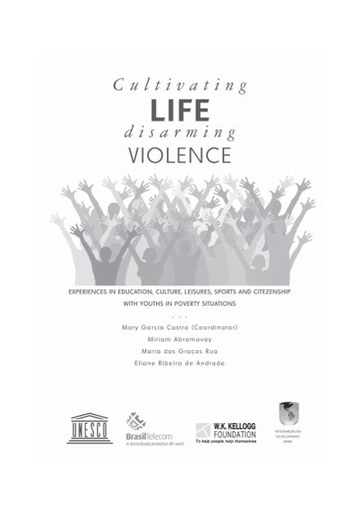 Cultivating life, disarming violences - Castro Mary Garcia, Abramovay Miriam, Rua Maria das Graças