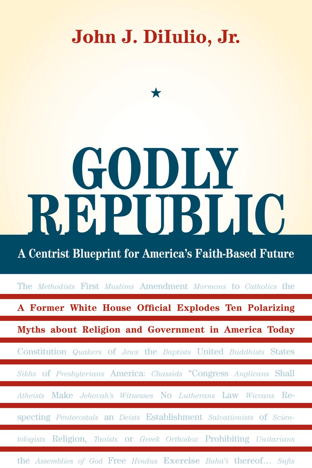 Godly Republic - John J. DiIulio