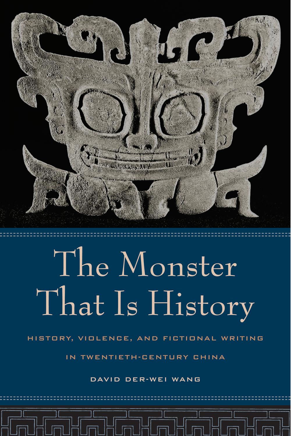 The Monster That Is History - David Der-Wei Wang,,