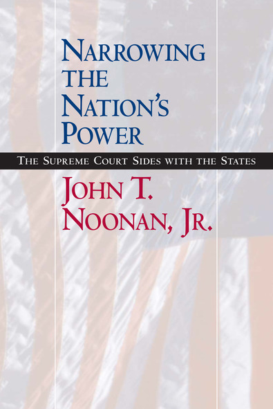 Narrowing the Nation's Power - John T. Noonan Jr.