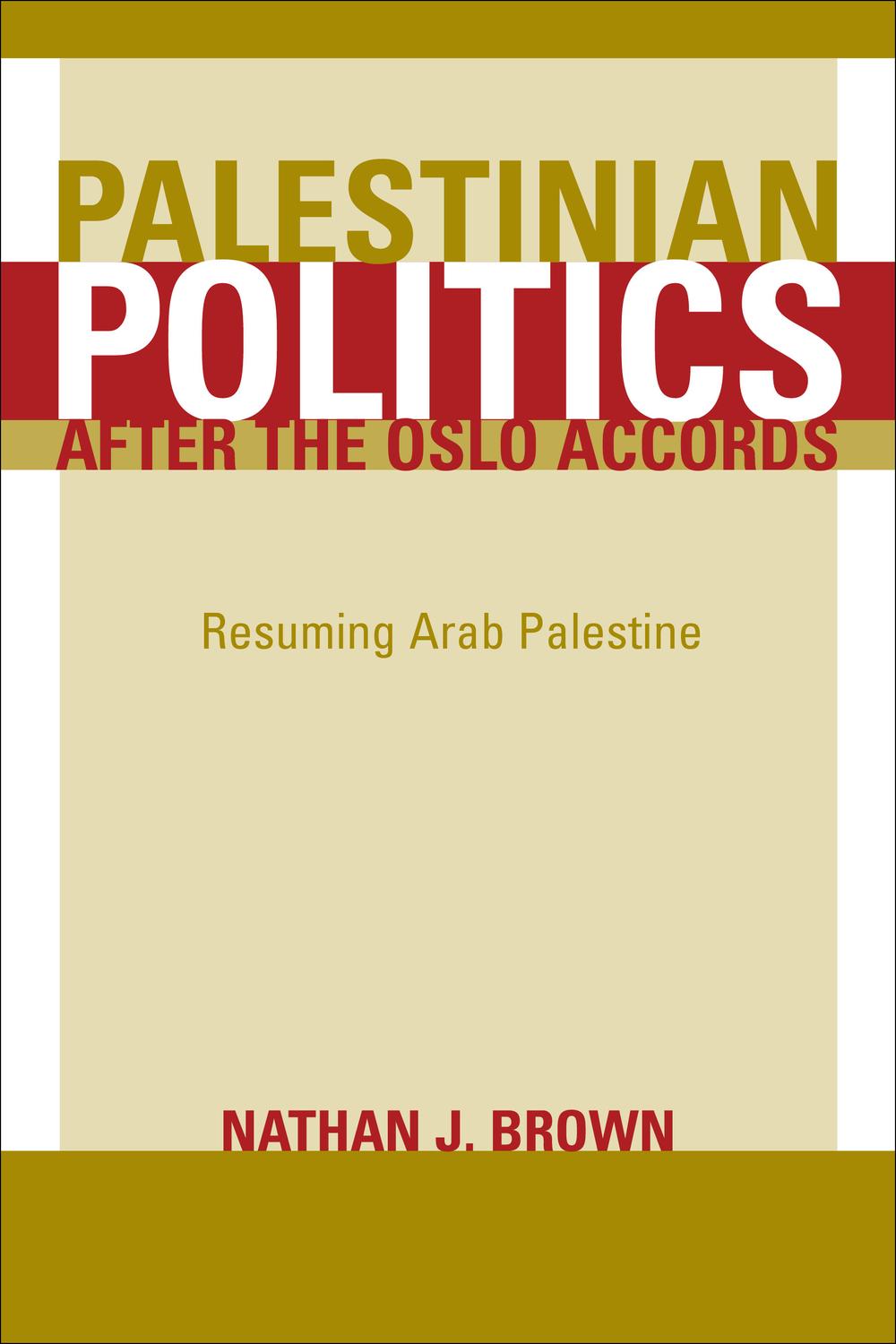 Palestinian Politics after the Oslo Accords - Nathan Brown