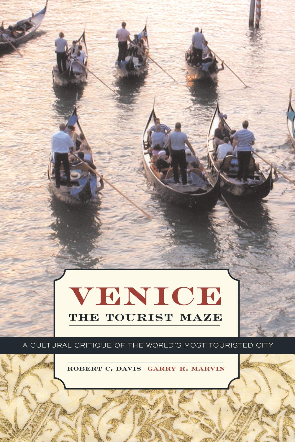 Venice, the Tourist Maze - Robert C. Davis, Garry R. Marvin